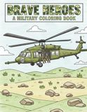 Brave Heros A Military Coloring Book: Military Coloring Book for Kids Ages 4–8 | Soldiers, Tanks, Planes & Ocean Fun