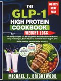 THE GLP-1 HIGH PROTEIN COOKBOOK FOR WEIGHT LOSS
