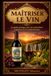 Maîtriser le vin de la vigne au service: Guide pratique pour particuliers exigeants et professionnels de la restauration