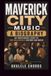 MAVERICK CITY MUSIC A BIOGRAPHY: AN INDEPENDENT STORY OF THE COLLECTIVE'S HISTORY AND MUSIC