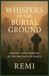 Whispers of Burial Ground: Finding Life’s Wisdom In The Presence Of Death