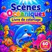 Livre Oceanic Scenes Coloring Book: 60 Adorable Marine Animals and Underwater Adventures