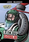Backup Jake Maddox Sports Stories: Champion Editions- Backup Goalie