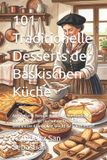 101 Traditionelle Desserts der Baskischen Küche