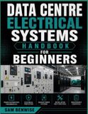 Data Libri GmbH Data Centre Electrical Systems Handbook For Beginners