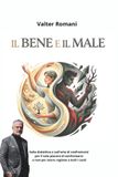 Il Independently Published Il Bene e il Male: Sulla dialettica e sull'arte di confrontarsi per il solo piacere di confrontarsi e non per avere ragione a tutti i costi Paperback