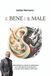 Il Independently Published Il Bene e il Male: Sulla dialettica e sull'arte di confrontarsi per il solo piacere di confrontarsi e non per avere ragione a tutti i costi Paperback