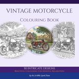 Vintage Motorcycle Colouring Book: 50 Pioneer-Era Designs for Adults: By the Scribble Spark Team