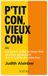 P'tit con, vieux con: Ou comment veiller au bien-être de votre adolescent et à la qualité de votre lien