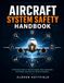 Aircraft System Safety Handbook: A Practical Guide to Hazard Analysis, Risk Assessment, and Design Assurance for Aviation Engineers