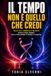 Il tempo non è quello che credi: Relatività, memoria e presente spiegati senza formule per lettori curiosi di scienza e filosofia