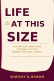 Life Libri GmbH Life at This Size: The Full-Size Living Guide to Taking Up Space Before Your Body Changes Paperback
