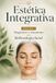 Estética Integrativa: Diagnóstico e Tratamento pela Reflexologia Facial - Volume I
