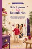 Little Explorers, Big Boundaries: A Calm Parent Guide to Curious Toddlers and Big Boundaries — Ages 1–3