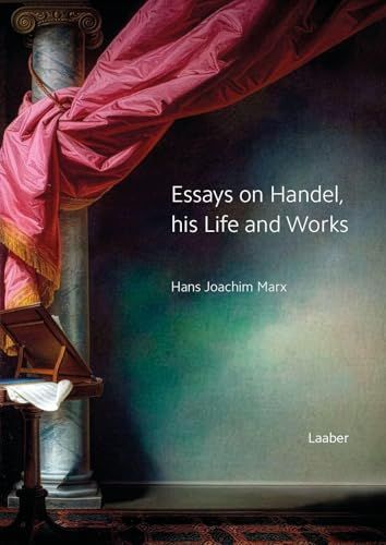 Essays Laaber-Verlag Essays on Handel, his Life and Works