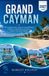 GRAND Independently Published Grand Cayman 2027: The Complete Insider's Guide to Seven Mile Beach, Stingray City, Island Diving, and Every Corner of the Cayman Islands