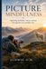 Picture Mindfulness: Capturing Gratitude, Vision, and Joy Through the Lens of Daily Life