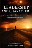Leadership and Character: Historic Wisdom, Modern Practice, and the Moral Foundations of Leading
