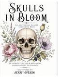 Skulls Icecat Skulls in Bloom: An Anatomical Garden Colouring Book