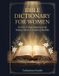 BIBLE Independently Published Bible Dictionary Large Print - Bible Dictionary for Woman an A-To-Z Study Reference of the Women, Words & Wisdom of the Bible