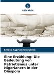 Eine Verlag Unser Wissen Eine Erzählung: Die Bedeutung von Patriotismus unter Nigerianern in der Diaspora