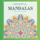 Mindful Mandalas: Reflect & Color Journal: (8.5 in. x 8.5 in.)