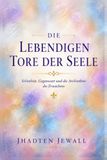Die Lebendigen Tore der Seele: Schönheit, Gegenwart und die Architektur des Erwachens