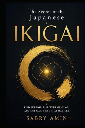 The Secret of the Japanese Ikigai: Living the Japanese Way