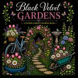 Black Velvet Gardens A Flower Garden Coloring Book