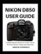 Nikon D850 User Guide
