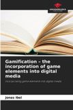 Gamification Our Knowledge Publishing Gamification - the incorporation of game elements into digital media Paperback