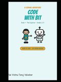 Code with Bit The Explorer: A No-Screen Coding Adventure for Kids Ages 7–11 (Grades 2–5) — Learn to Think Like a Computer | Book 1