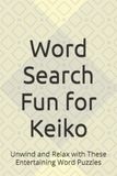 Word Search Fun for Keiko: Unwind and Relax with These Entertaining Word Puzzles