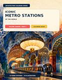 Iconic Metro Stations of the World: An Architectural Coloring Book: Volume: Europe – Part 2 Coloring Book – 30 Detailed Architectural Illustrations of 15 Iconic Stations