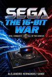 Sega SEGA: The 16-bit war: Rise, Conquest, and Fall of the Genesis Paperback