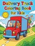 Delivery Truck Coloring Book for Kids: Fun and Creative Adventures for Little Artists