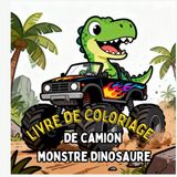 Livre Monster Trucks Dinosaur Coloring Book: Mighty Dinosaurs and Giant Monster Trucks - Fun and Easy Coloring for Kids