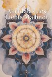Mandalas des Lichts Malbuch: Band 1 — Heilige Geometrie & Kosmische Muster