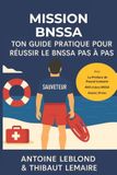 Mission Bnssa: Ton guide pratique pour réussir le BNSSA (Brevet National de Sécurité et de Sauvetage Aquatique) pas à pas Paperback