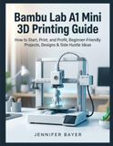 Bambu Lab A1 Mini 3D Printing Guide