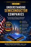 Understanding Semiconductor Companies: A Beginner's Guide to the Industry Powering Artificial Intelligence, Computers, Smartphones, and the Modern Digital World