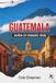 GUATEMALA GUIDA DI VIAGGIO 2026