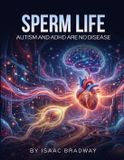 Sperm Life: Autism and ADHD Are No Disease Paperback