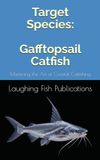 Target Species: Gafftopsail Catfish: Mastering the Art of Coastal Catfishing