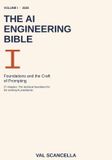 The AI Engineering Bible The AI Engineering Bible, Volume I
