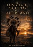 EL LENGUAJE OCULTO DEL ALTIPLANO