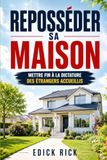 REPOSSÉDER SA MAISON: METTRE FIN À LA DICTATURE DES ÉTRANGERS ACCUEILLIS