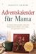 Adventskalender Psiana eCom UG Adventskalender für Mama
