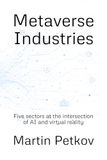 Metaverse Industries: Five sectors at the intersection of AI and virtual reality