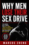 Why Men Lose Their Sex Drive: The Hidden Daily Habits That Kill Libido, Lower Testosterone, Weaken Stamina, and Accelerate Male Decline